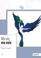 Couverture du livre « Ma vie, ma voix » de Meryem Dogan aux éditions Nombre 7