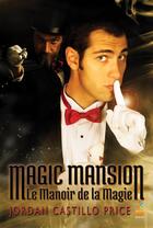 Couverture du livre « Magic mansion : le manoir de la magie » de Price J C. aux éditions Reines-beaux