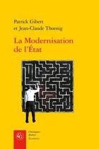 Couverture du livre « La modernisation de l'Etat ; une promesse trahie ? » de Jean-Claude Thoenig et Patrick Gibert aux éditions Classiques Garnier