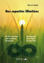 Couverture du livre « Nos capacites illimitees » de Staub Herve aux éditions Saint Honore Editions