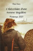 Couverture du livre « L'abecedaire d'une femme singuliere - printemps 2021 » de Mars Elise aux éditions Edilivre