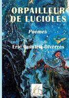 Couverture du livre « Orpailleur de lucioles » de Eric Quintric Diverres aux éditions Plume Libre