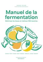 Couverture du livre « Manuel de la fermentation : maîtrisez les bases et réalisez 100 recettes fermentées » de Virginie Rol et Rachel Taylor aux éditions Marabout