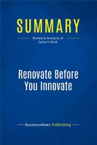 Couverture du livre « Renovate Before You Innovate : Review and Analysis of Zyman's Book » de  aux éditions Business Book Summaries