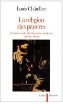 Couverture du livre « La religion des pauvres - les sources du christianisme moderne xvie-xixe siecles » de Louis Chatellier aux éditions Aubier