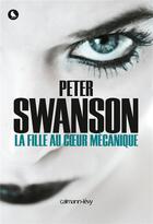 Couverture du livre « La fille au coeur mécanique » de Peter Swanson aux éditions Calmann-levy