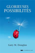 Couverture du livre « Glorieuses possibilités » de Gary M. Douglas aux éditions Courrier Du Livre