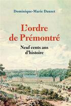 Couverture du livre « L'ordre de Prémontré ; neuf cents ans d'histoire » de Dominique-Marie Dauzet aux éditions Salvator