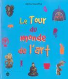 Couverture du livre « Le tour du monde de l'art » de Caroline Desnoettes aux éditions Reunion Des Musees Nationaux