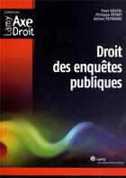 Couverture du livre « Droit des enquetes publiques » de Goutal/Peynet aux éditions Lamy