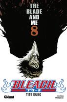 Couverture du livre « Bleach Tome 8 : the blade and me » de Tite Kubo aux éditions Glenat