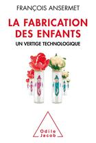 Couverture du livre « La fabrication des enfants » de Ansermet/Francois aux éditions Odile Jacob