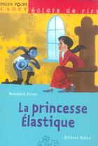 Couverture du livre « LA PRINCESSE ELASTIQUE » de Friot Bernard et Olivier Balez aux éditions Milan