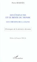 Couverture du livre « LES ÉTATS-UNIS ET LE RESTE DU MONDE : Les chemins de la haine - Chroniques de la dernière décennie » de Pierre Biarnès aux éditions L'harmattan