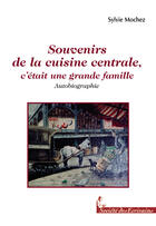 Couverture du livre « Souvenirs de la cuisine centrale, c'était une grande famille » de Sylvie Mochez aux éditions Societe Des Ecrivains