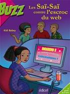 Couverture du livre « Les Saï-Saï contre l'escroc du web » de Kidi Bebey aux éditions Edicef