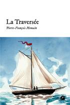 Couverture du livre « La traversée » de Pierre-Francois Memain aux éditions Editions Du Panthéon