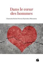 Couverture du livre « Dans le coeur des hommes » de Chancela Riche Princia Kiyindou Nkoussou aux éditions Editions Du Panthéon