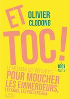 Couverture du livre « Et toc ! le meilleur des reparties.... pour moucher les emmerdeurs, les cons, les prétentieux et autres ennuyeux » de Olivier Clodong aux éditions Mille Et Une Nuits