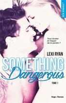 Couverture du livre « Reckless & real Tome 1 : something is dangerous » de Lexi Ryan aux éditions Hugo Roman