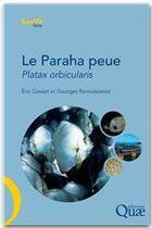 Couverture du livre « Le paraha peue ou platax orbicularis ; biologie, puche, aquaculture et marche » de Georges Remoissenet et Eric Gasset aux éditions Quae