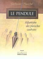 Couverture du livre « Le Pendule ; Repertoire Des Planches Cadrans » de Guillaume Marechal aux éditions Quebecor