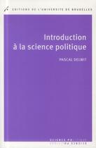 Couverture du livre « Introduction a la science politique » de Pascal Delwit aux éditions Universite De Bruxelles
