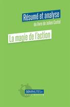 Couverture du livre « La magie de l'action (resume et analyse du livre de julien castel) » de Munno Elisa aux éditions 50minutes.fr