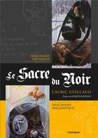 Couverture du livre « Le sacre du noir : imaginaire gothique,imaginaire maconnique » de Lauric Guillaud aux éditions Cosmogone