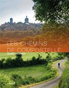 Couverture du livre « Les chemins de Compostelle » de Sandrine Favre aux éditions Chene