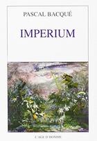 Couverture du livre « Imperium » de Pascal Bacque aux éditions L'age D'homme