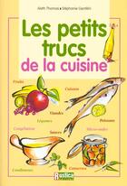 Couverture du livre « Petits trucs de la cuisine (les) » de Thomas Gentilini aux éditions Rustica