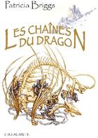 Couverture du livre « Les chaînes du dragon » de Patricia Briggs aux éditions L'atalante