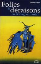Couverture du livre « Folies et déraisons en Bretagne d'antan » de Philippe Carrer aux éditions Coop Breizh