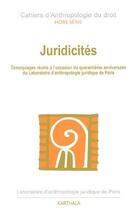 Couverture du livre « Juridicités ; témoignages réunis à l'occasion du quarantième anniversaire du laboratoire d'anthropologie juridique de Paris » de Hors Serie aux éditions Karthala