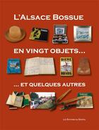 Couverture du livre « L'Alsace bossue en vingt objets... et quelques autres » de Jean-Christophe Sevin et Noel Barbe aux éditions Sekoya