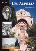 Couverture du livre « Les Alpilles » de Thierry Dehayes aux éditions Editions Sutton