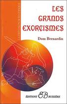 Couverture du livre « Les grands exorcismes » de Dom Bernardin aux éditions Bussiere