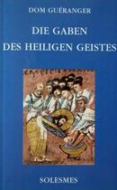 Couverture du livre « Die Gaben Des Heiligen Geistes » de Dom Gueranger aux éditions Solesmes