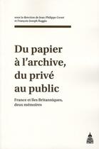 Couverture du livre « Du papier a l'archive, du prive au public - france et iles britanniques, deux memoires » de Genet/Ruggiu aux éditions Editions De La Sorbonne