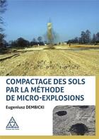 Couverture du livre « Compactage des sols par la méthode de micro-explosions » de Eugeniusz Dembicki et Michel Wojnarowicz aux éditions Presses Ecole Nationale Ponts Chaussees