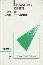 Couverture du livre « Les systemes experts en medecine (technologies de pointe 7) » de Fargeas Xavier aux éditions Hermes Science Publications