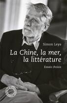 Couverture du livre « La Chine, la mer, la littérature » de Simon Leys aux éditions Espace Nord
