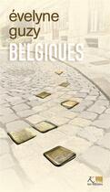 Couverture du livre « Belgiques Tome 23 : Ce qui reste quand on a tout oublié... » de Evelyne Guzy aux éditions Ker Editions