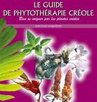 Couverture du livre « Le guide de phytothérapie créole » de Longuefosse J-L. aux éditions Orphie