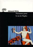 Couverture du livre « Nocturnes pour le roi de Naples » de Edmund White aux éditions Editions De L'olivier