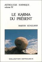Couverture du livre « Karma du présent t. 4 » de Martin Schulman aux éditions Sum