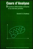 Couverture du livre « Cours d'analyse - Volume 3 : Equations différentielles ordinaires et aux dérivées partielles » de Chatterji Srishti aux éditions Ppur