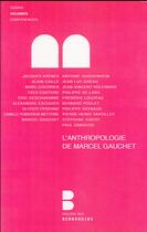 Couverture du livre « L'anthropologie de Marcel Gauchet ; analyse et débats » de Frederic Louzeau aux éditions Parole Et Silence
