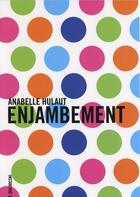 Couverture du livre « Annabelle Hulaut : enjambement » de Emmanuelle Cherel aux éditions Revue 303